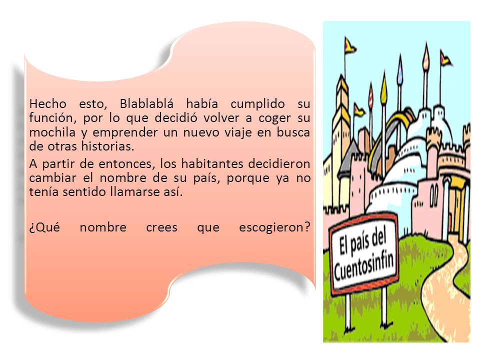 Hecho esto, Blablablá había cumplido su función, por lo que decidió volver a coger su mochila y emprender un nuevo viaje en busca de otras historias.