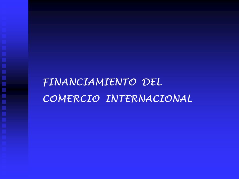 FINANCIAMIENTO DEL COMERCIO INTERNACIONAL - ppt descargar
