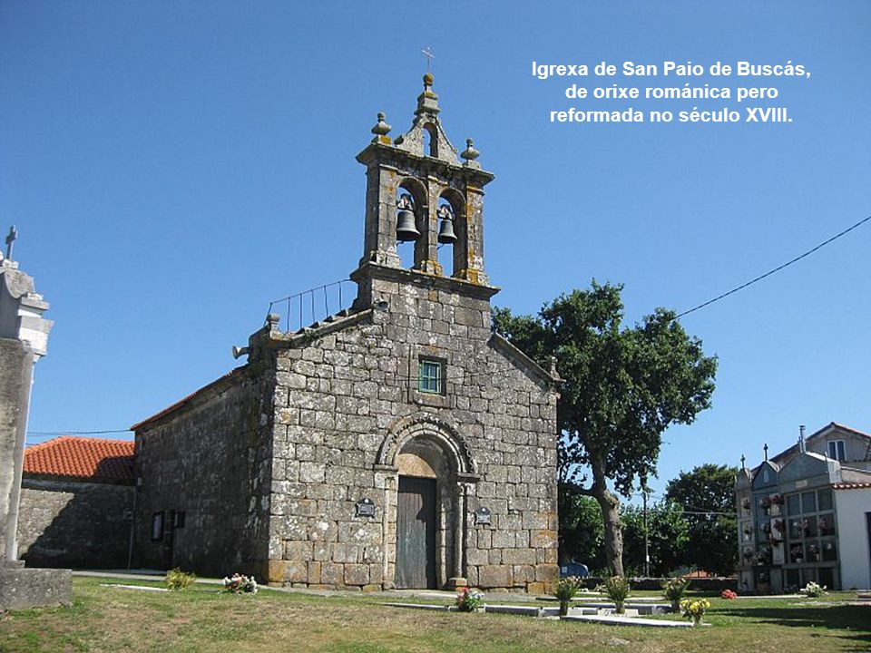 Igrexa de San Paio de Buscás, de orixe románica pero reformada no século XVIII.