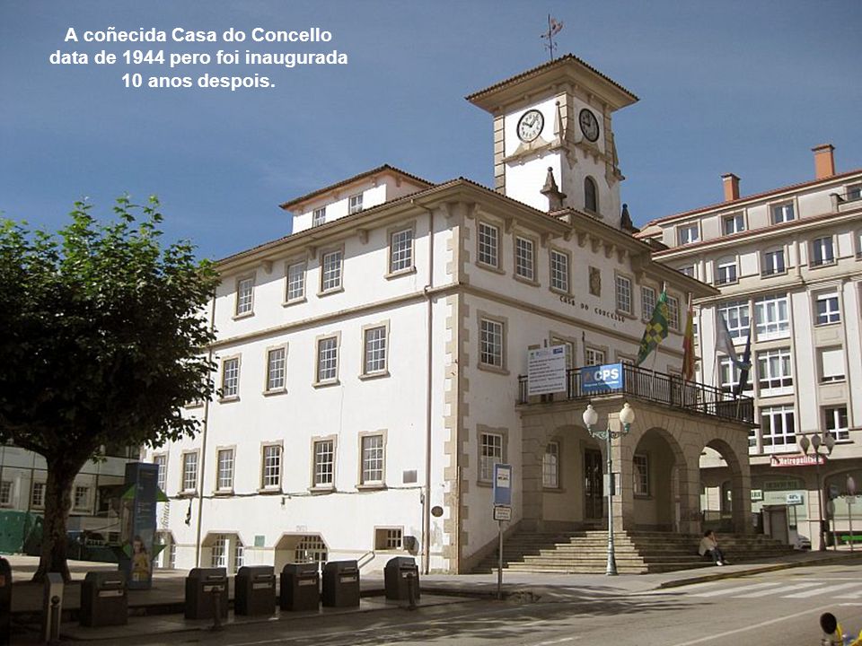 A coñecida Casa do Concello data de 1944 pero foi inaugurada