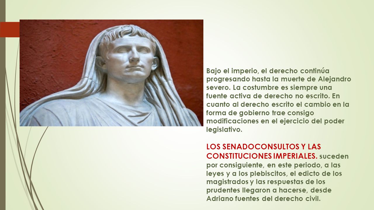 Bajo el imperio, el derecho continúa progresando hasta la muerte de Alejandro severo.