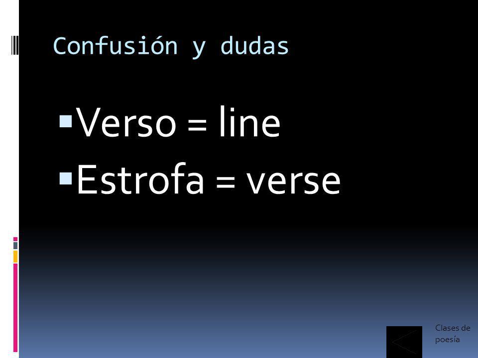 Confusión y dudas Verso = line Estrofa = verse Clases de poesía