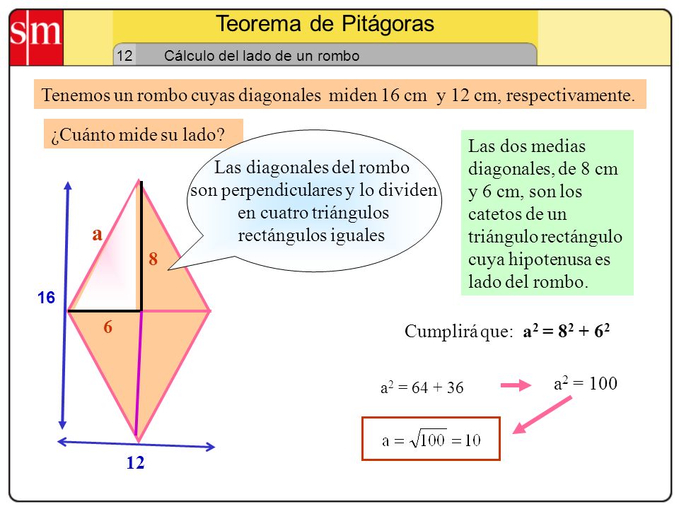 Teorema de Pitágoras 12. Cálculo del lado de un rombo. Tenemos un rombo cuyas diagonales miden 16 cm y 12 cm, respectivamente.