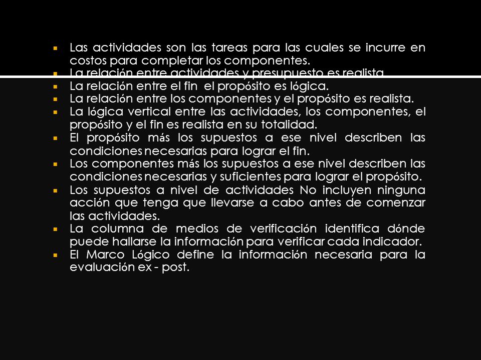 Las actividades son las tareas para las cuales se incurre en costos para completar los componentes.