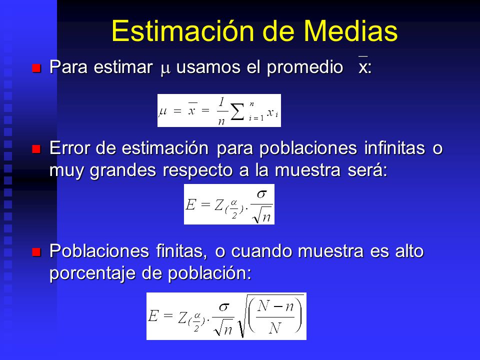 Estimación de Medias Para estimar  usamos el promedio `x: