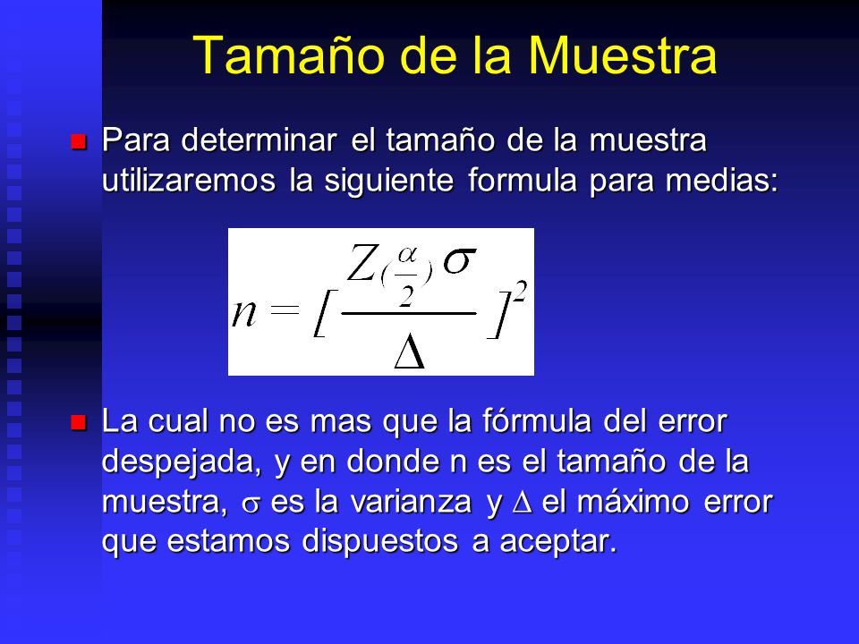 Tamaño de la Muestra Para determinar el tamaño de la muestra utilizaremos la siguiente formula para medias: