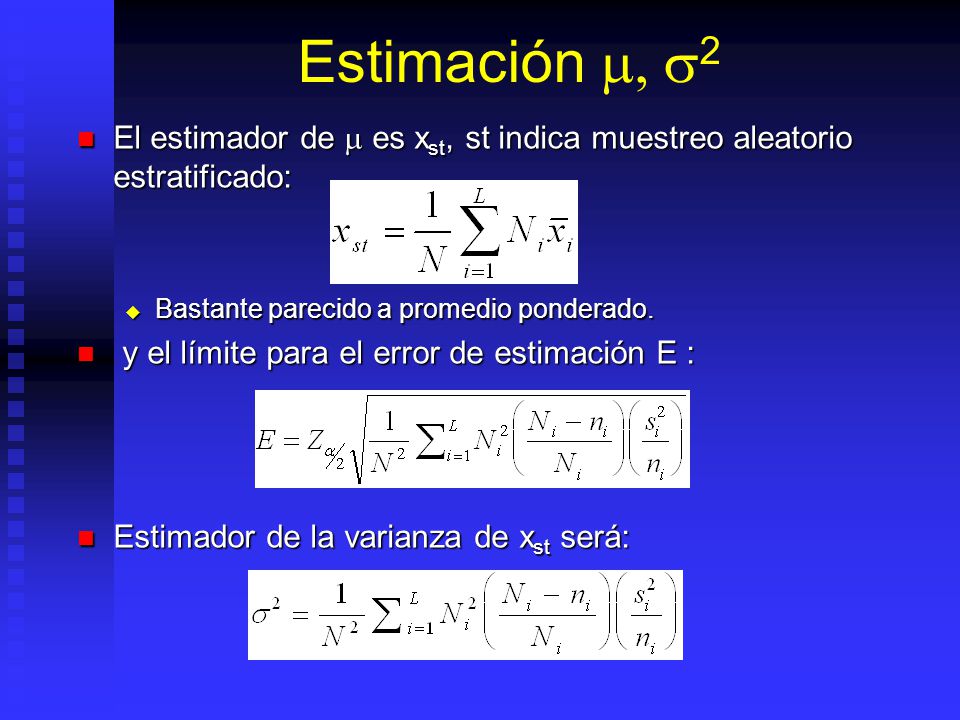 Estimación m, s2 El estimador de m es xst, st indica muestreo aleatorio estratificado: Bastante parecido a promedio ponderado.