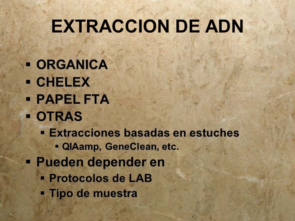 EXTRACCION DE ADN ORGANICA CHELEX PAPEL FTA OTRAS Pueden depender en
