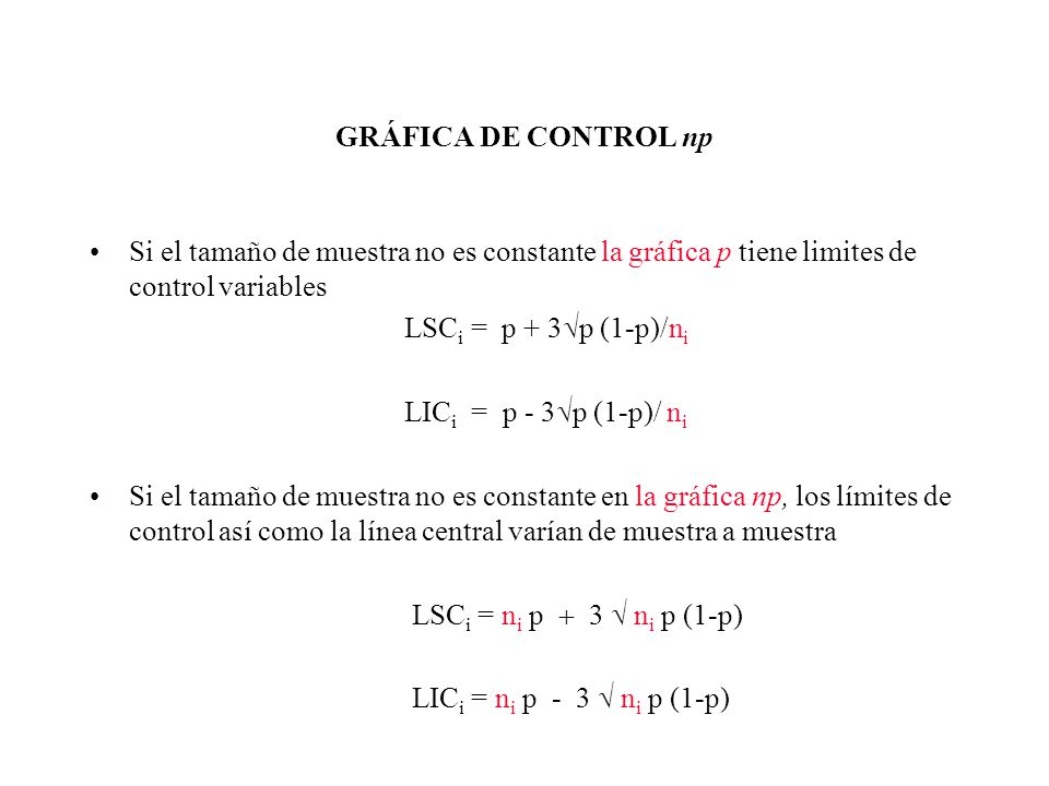 GRÁFICA DE CONTROL np Si el tamaño de muestra no es constante la gráfica p tiene limites de control variables.