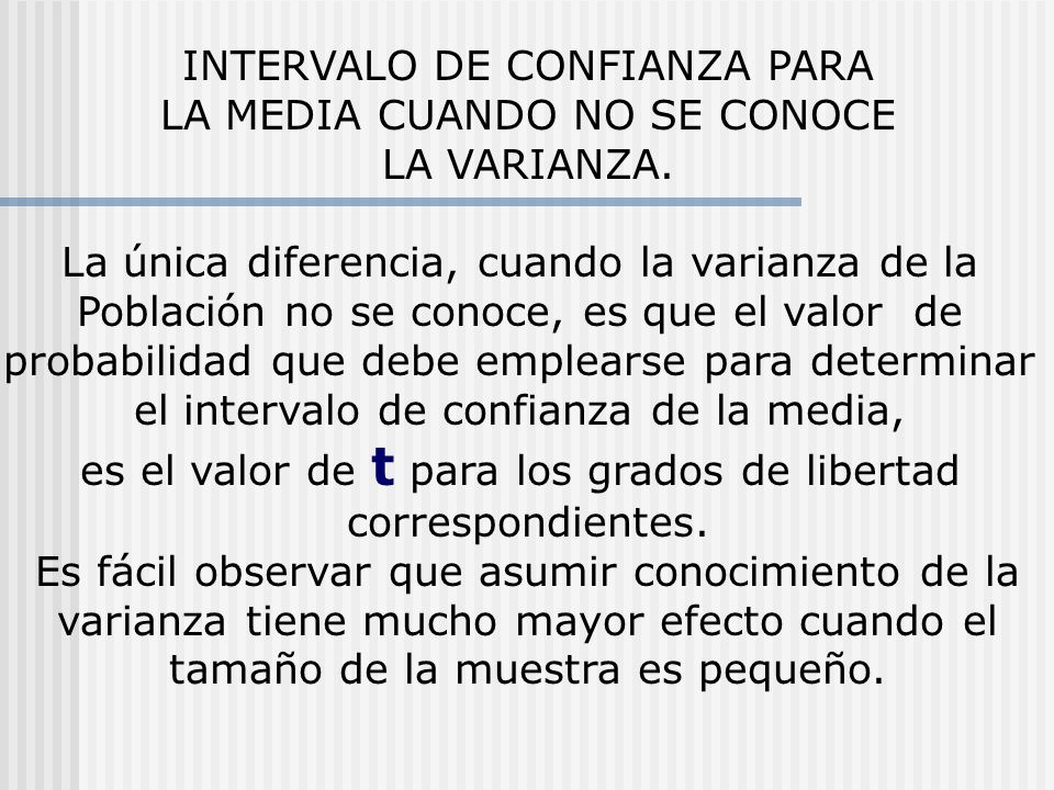 INTERVALO DE CONFIANZA PARA LA MEDIA CUANDO NO SE CONOCE LA VARIANZA.
