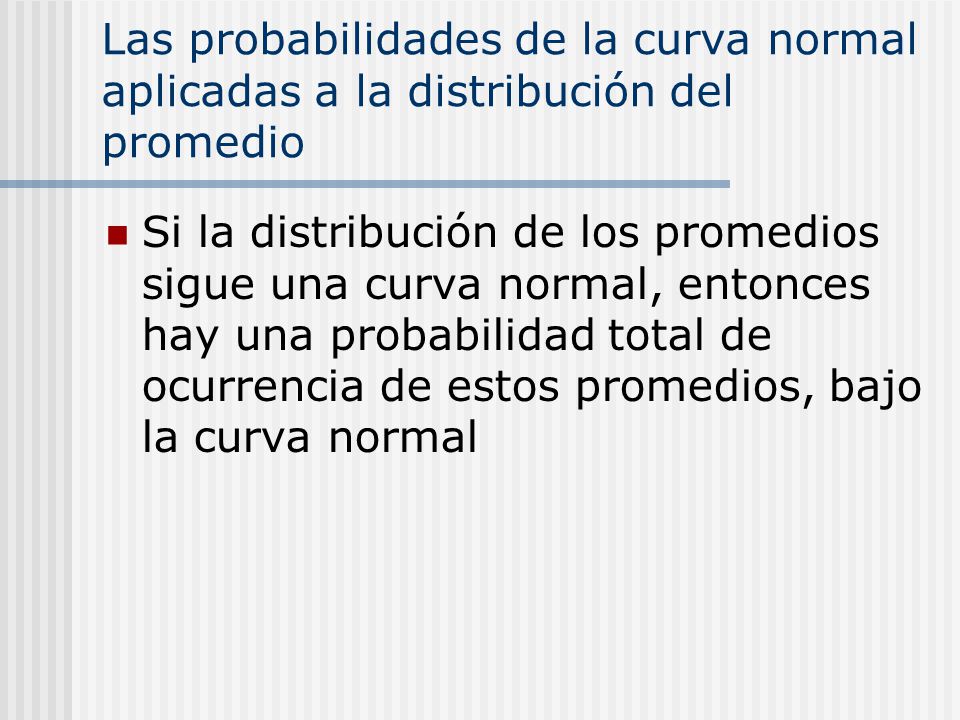 Las probabilidades de la curva normal aplicadas a la distribución del promedio