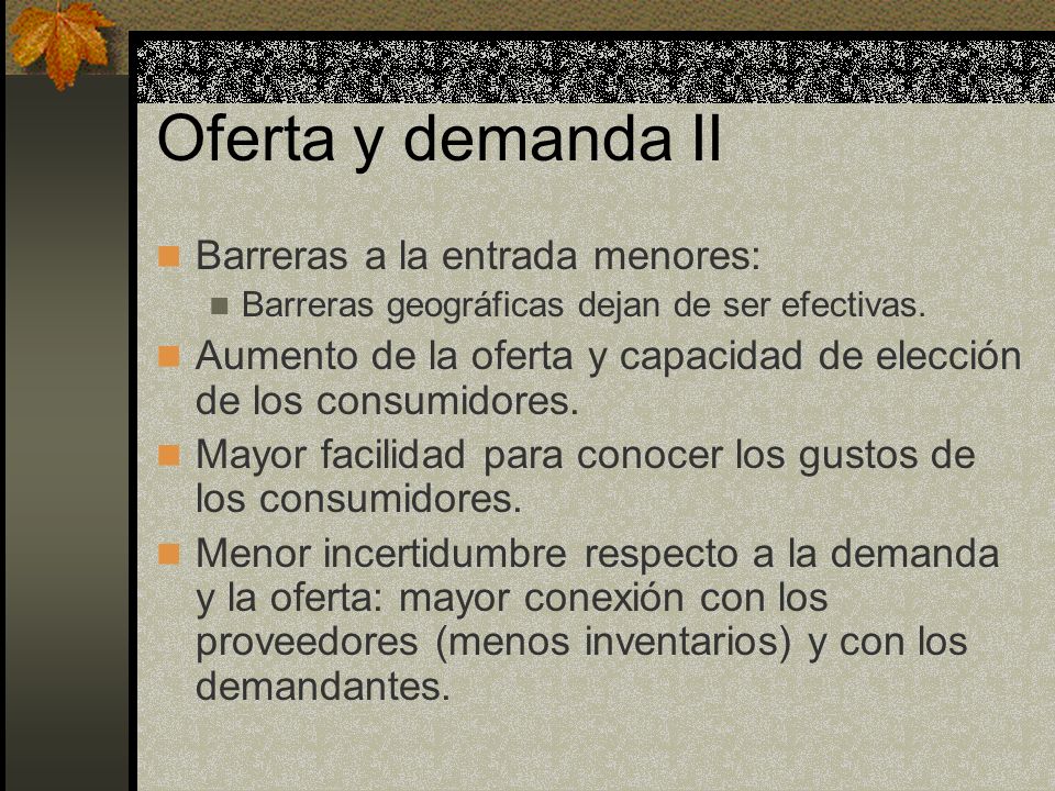 Oferta y demanda II Barreras a la entrada menores: