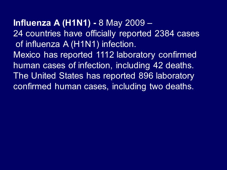Influenza A (H1N1) - 8 May 2009 – 24 countries have officially reported 2384 cases. of influenza A (H1N1) infection.