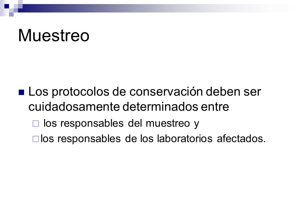 Muestreo Los protocolos de conservación deben ser cuidadosamente determinados entre. los responsables del muestreo y.