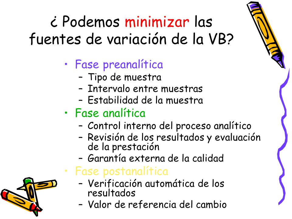 ¿ Podemos minimizar las fuentes de variación de la VB
