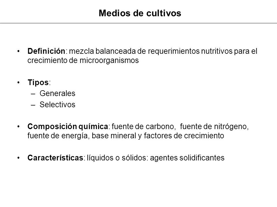 Medios de cultivos Definición: mezcla balanceada de requerimientos nutritivos para el crecimiento de microorganismos.