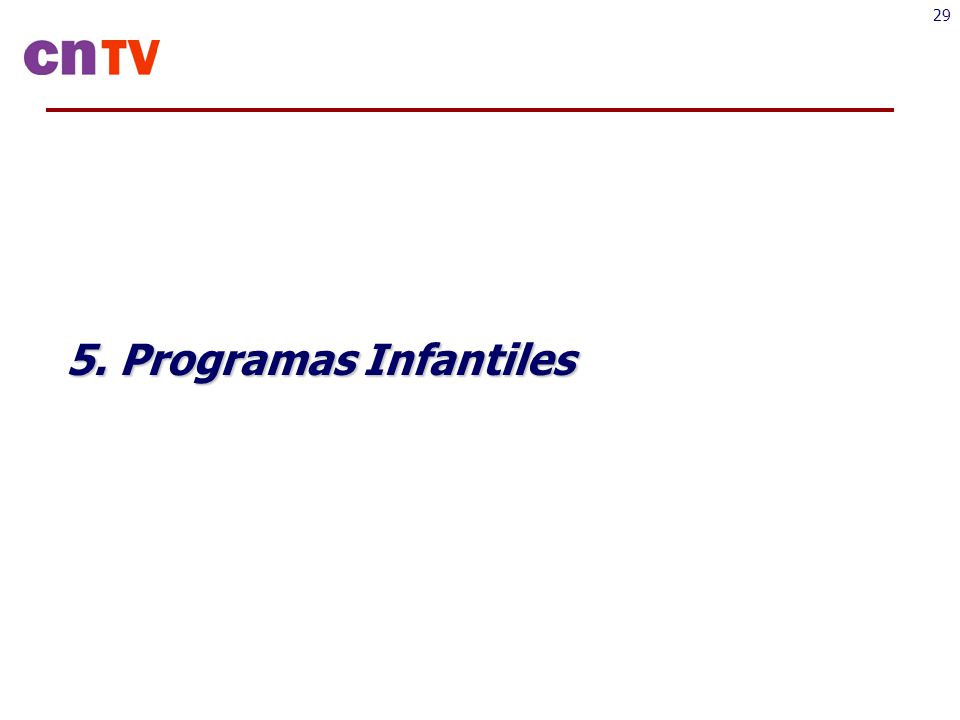 5. Programas Infantiles Finalmente, veremos las opiniones respecto de los programas infantiles.