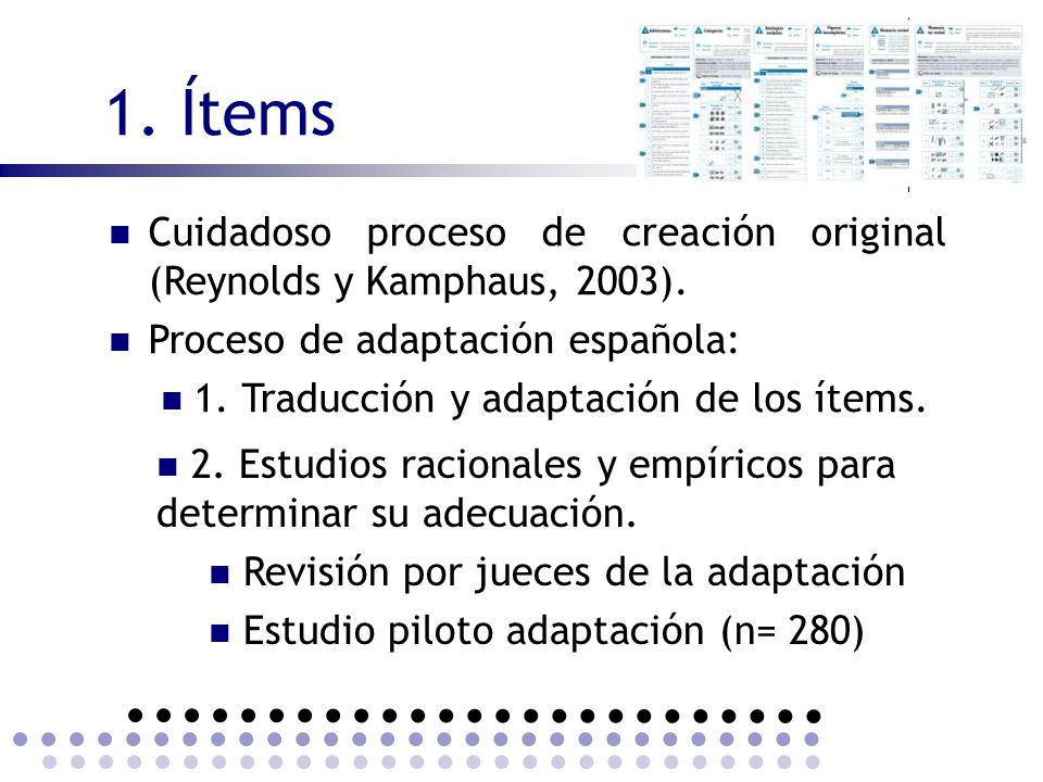 1. Ítems Cuidadoso proceso de creación original (Reynolds y Kamphaus, 2003). Proceso de adaptación española: