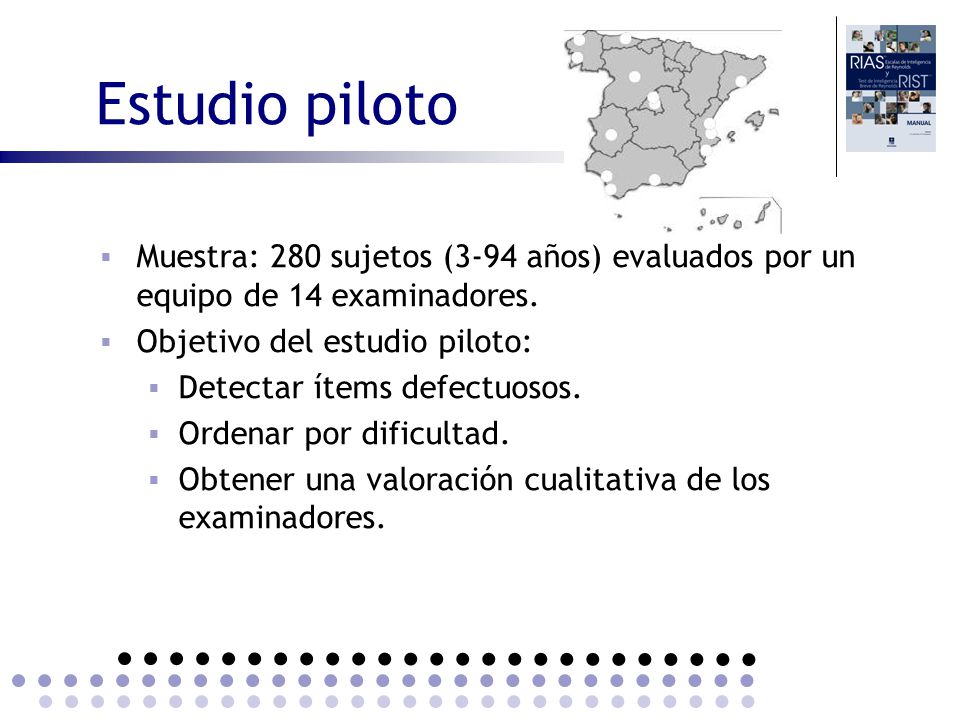 Estudio piloto Muestra: 280 sujetos (3-94 años) evaluados por un equipo de 14 examinadores. Objetivo del estudio piloto:
