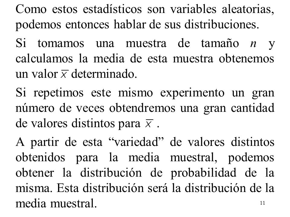 Como estos estadísticos son variables aleatorias, podemos entonces hablar de sus distribuciones.