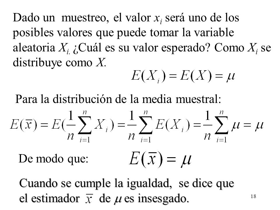 Dado un muestreo, el valor xi será uno de los posibles valores que puede tomar la variable aleatoria Xi. ¿Cuál es su valor esperado Como Xi se distribuye como X.