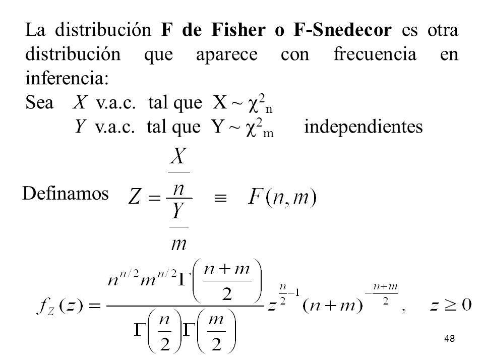 La distribución F de Fisher o F-Snedecor es otra distribución que aparece con frecuencia en inferencia: