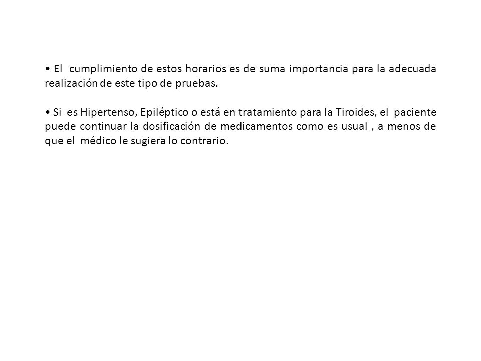 • El cumplimiento de estos horarios es de suma importancia para la adecuada realización de este tipo de pruebas.