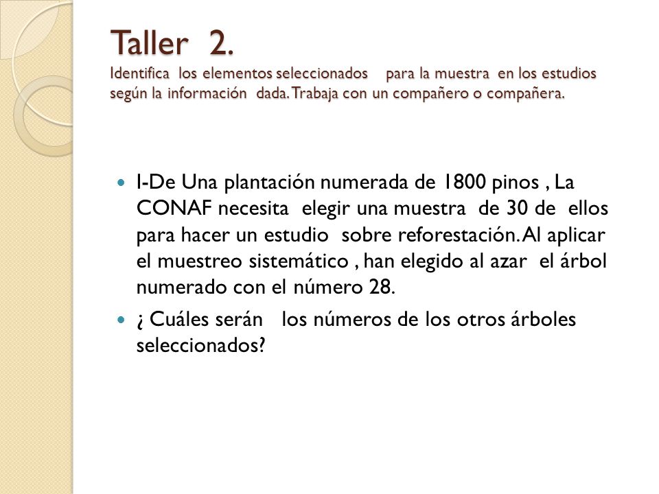 Taller 2. Identifica los elementos seleccionados para la muestra en los estudios según la información dada. Trabaja con un compañero o compañera.
