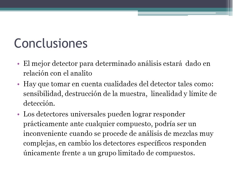 Conclusiones El mejor detector para determinado análisis estará dado en relación con el analito.