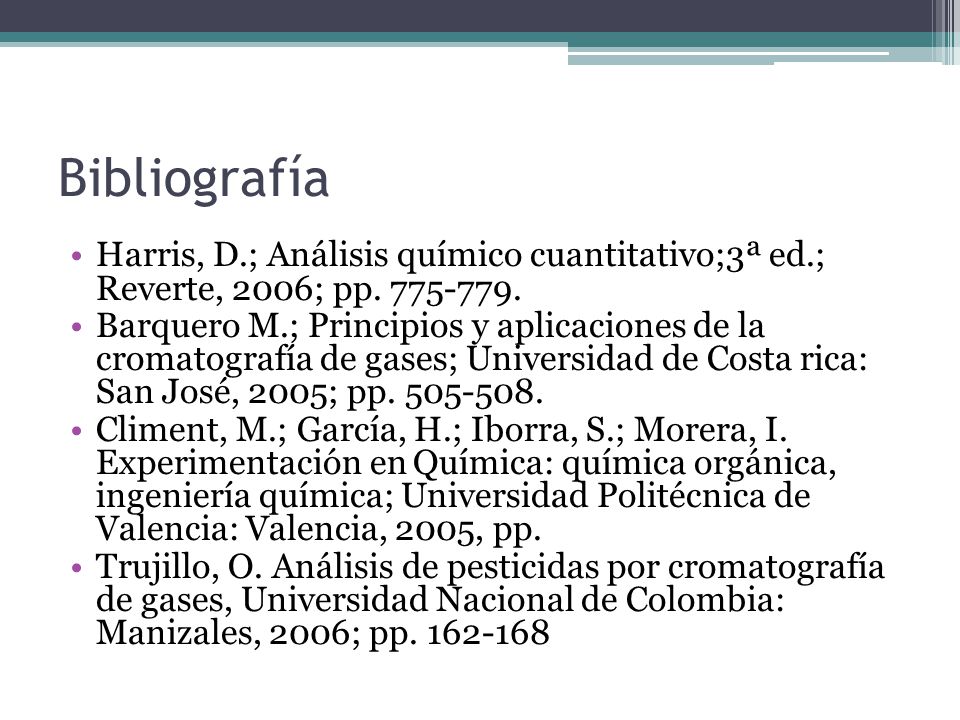 Bibliografía Harris, D.; Análisis químico cuantitativo;3ª ed.; Reverte, 2006; pp