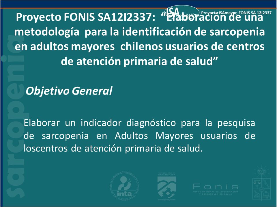 Proyecto FONIS SA12I2337: Elaboración de una metodología para la identificación de sarcopenia en adultos mayores chilenos usuarios de centros de atención primaria de salud