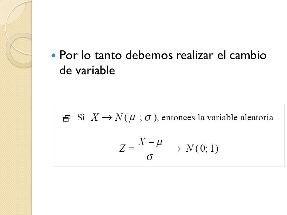 Por lo tanto debemos realizar el cambio de variable