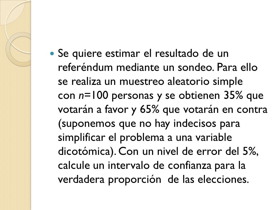 Se quiere estimar el resultado de un referéndum mediante un sondeo