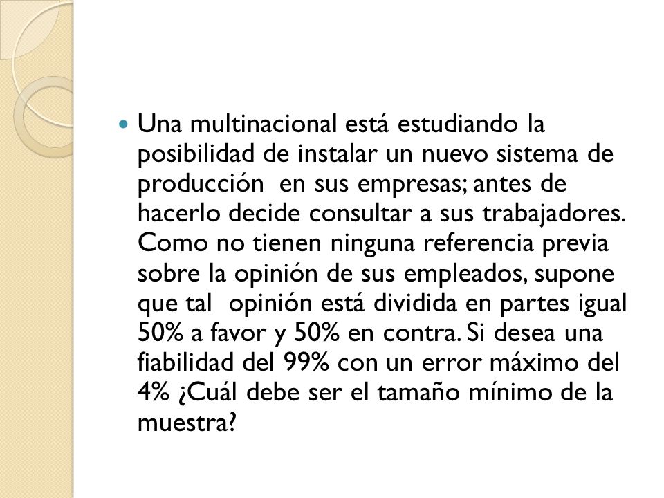 Una multinacional está estudiando la posibilidad de instalar un nuevo sistema de producción en sus empresas; antes de hacerlo decide consultar a sus trabajadores.