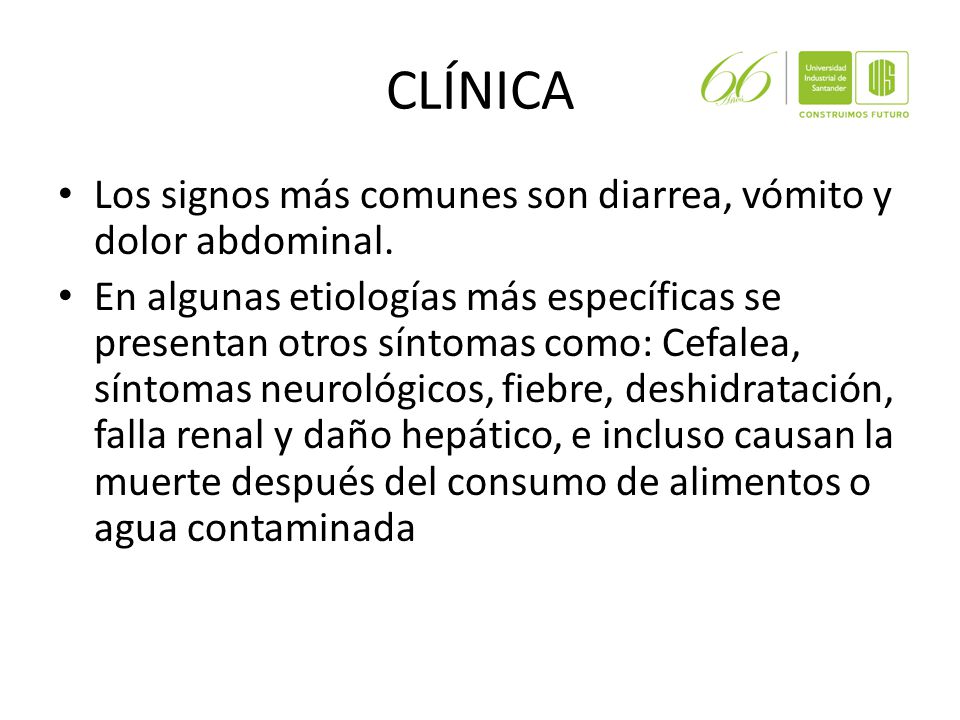 CLÍNICA Los signos más comunes son diarrea, vómito y dolor abdominal.