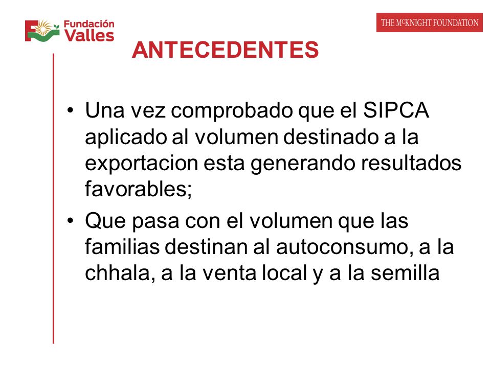 ANTECEDENTES Una vez comprobado que el SIPCA aplicado al volumen destinado a la exportacion esta generando resultados favorables;