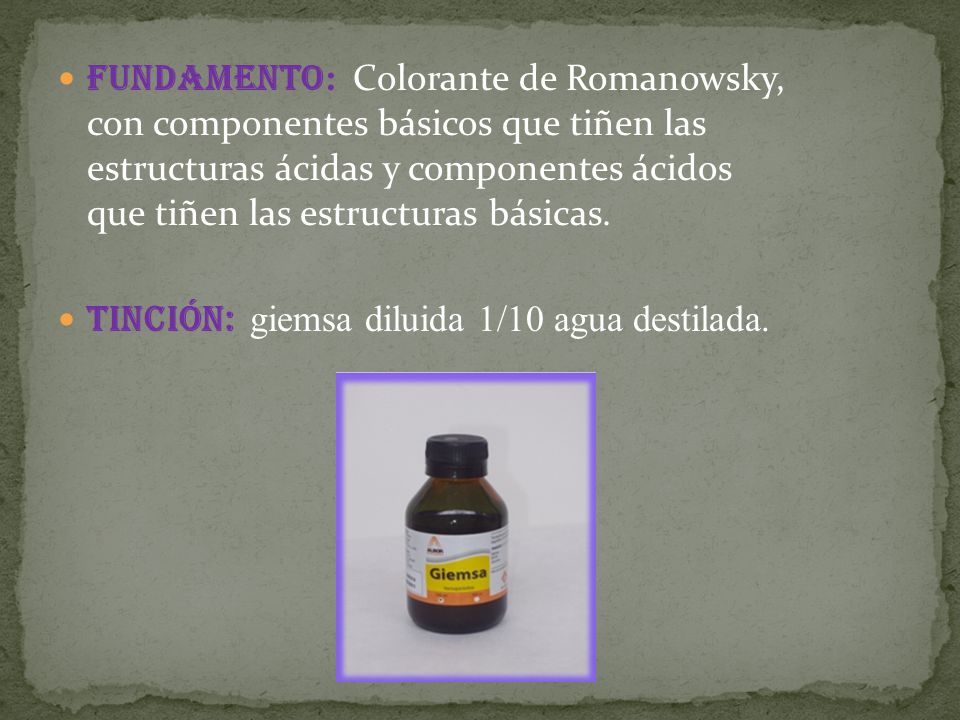 FUNDAMENTO: Colorante de Romanowsky, con componentes básicos que tiñen las estructuras ácidas y componentes ácidos que tiñen las estructuras básicas.