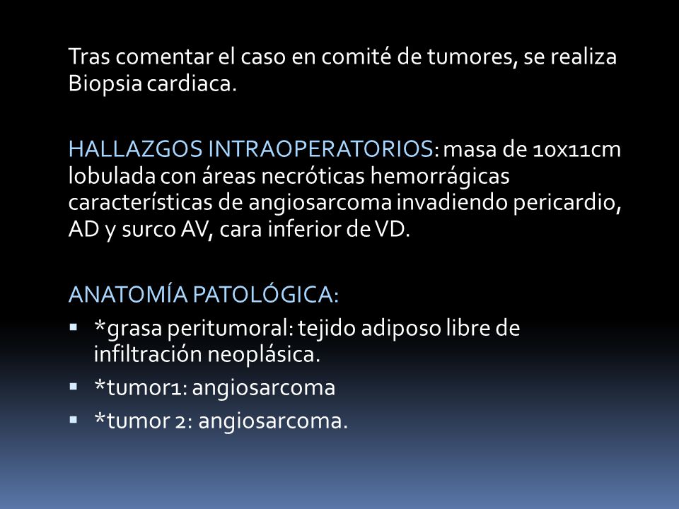 Tras comentar el caso en comité de tumores, se realiza Biopsia cardiaca.