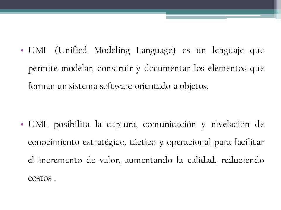 UML (Unified Modeling Language) es un lenguaje que permite modelar, construir y documentar los elementos que forman un sistema software orientado a objetos.