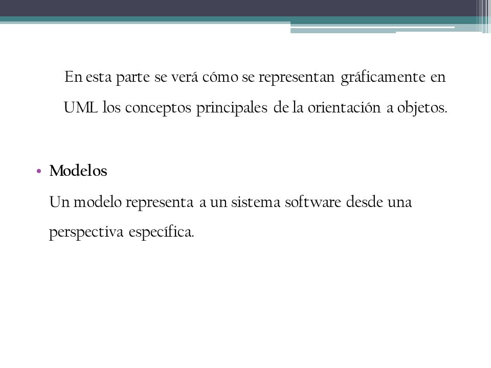 En esta parte se verá cómo se representan gráficamente en UML los conceptos principales de la orientación a objetos.