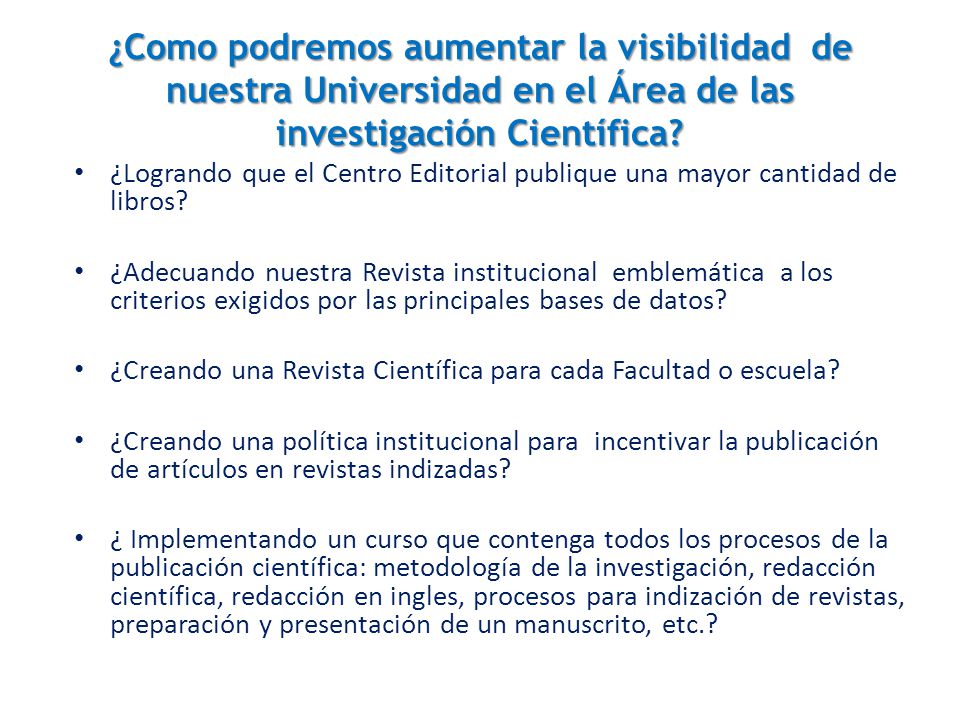 ¿Como podremos aumentar la visibilidad de nuestra Universidad en el Área de las investigación Científica
