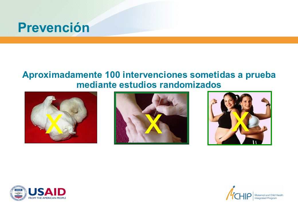 Prevención Aproximadamente 100 intervenciones sometidas a prueba mediante estudios randomizados. x.