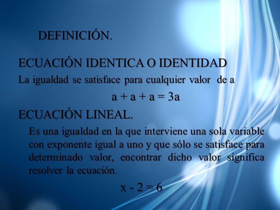 ECUACIÓN IDENTICA O IDENTIDAD a + a + a = 3a ECUACIÓN LINEAL.