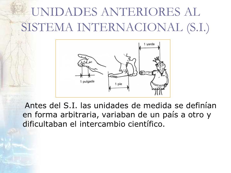 UNIDADES ANTERIORES AL SISTEMA INTERNACIONAL (S.I.)