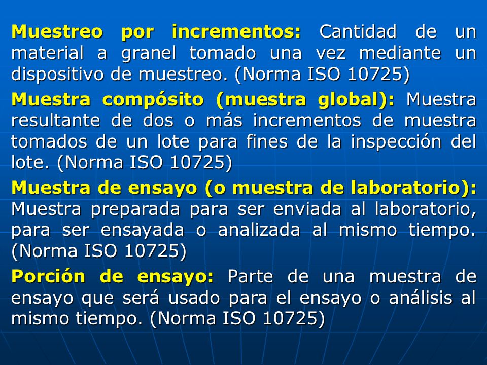 Muestreo por incrementos: Cantidad de un material a granel tomado una vez mediante un dispositivo de muestreo.