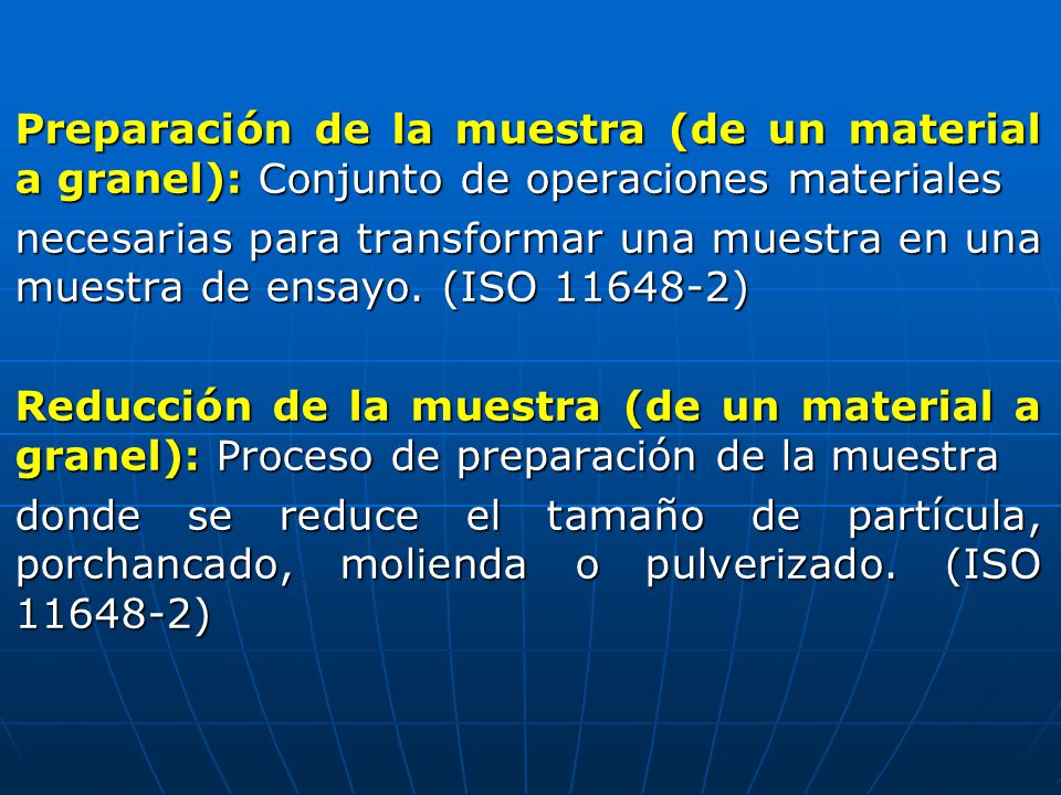 Preparación de la muestra (de un material a granel): Conjunto de operaciones materiales necesarias para transformar una muestra en una muestra de ensayo.