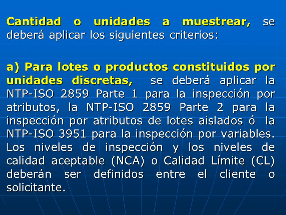 Cantidad o unidades a muestrear, se deberá aplicar los siguientes criterios: