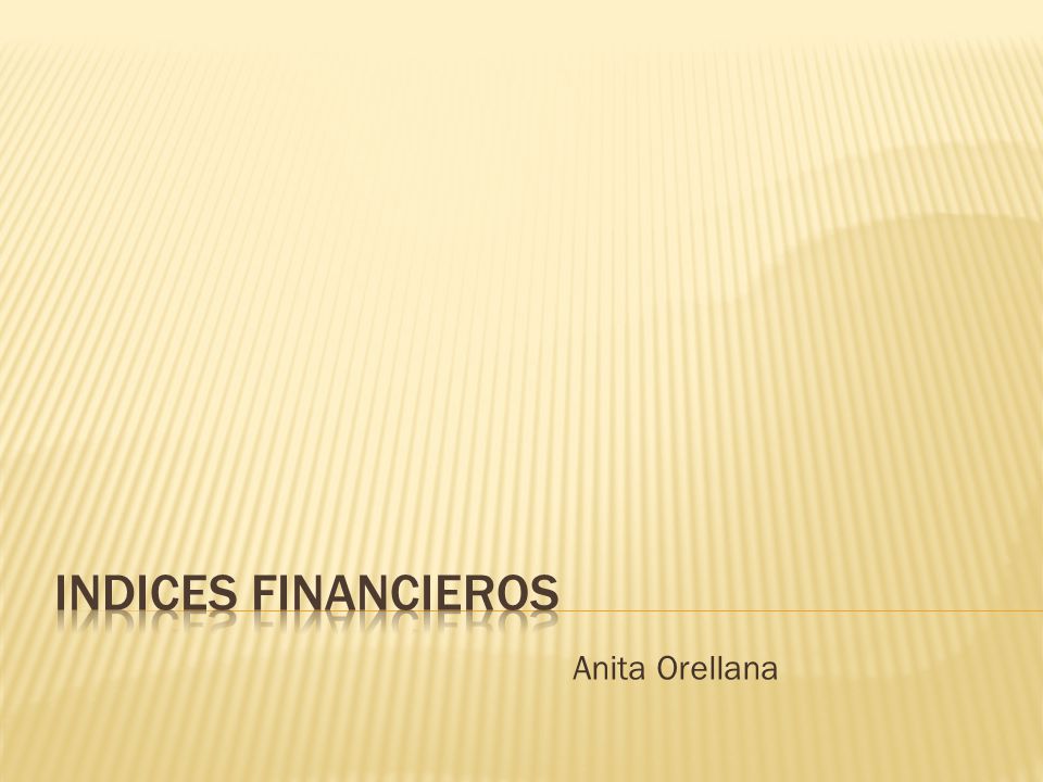 INDICES FINANCIEROS Anita Orellana