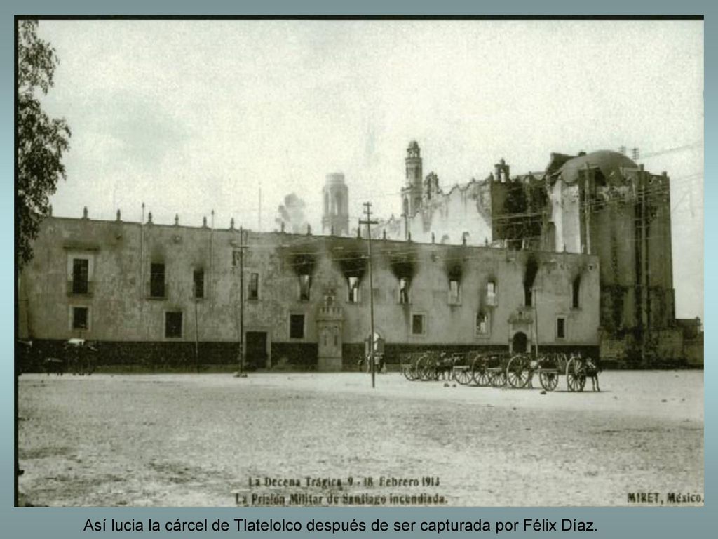 Así lucia la cárcel de Tlatelolco después de ser capturada por Félix Díaz.
