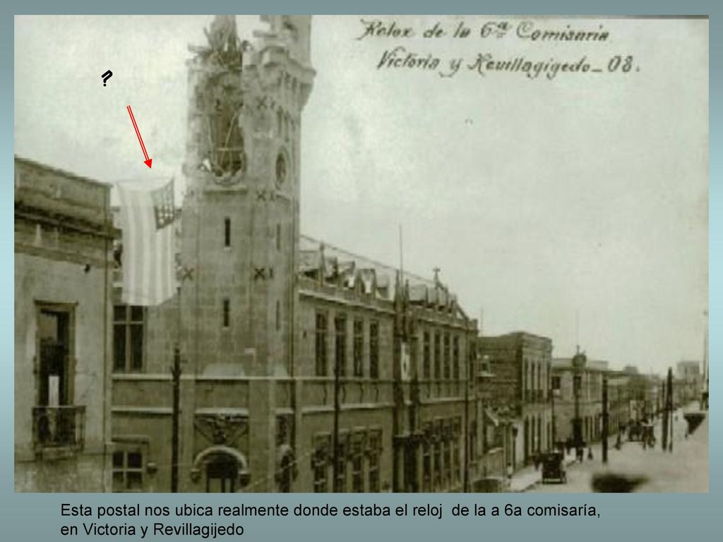 Esta postal nos ubica realmente donde estaba el reloj de la a 6a comisaría, en Victoria y Revillagijedo.